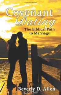 Covenant Dating: The Biblical Path To Marriage