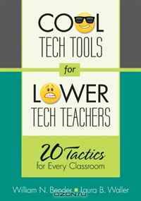 Cool Tech Tools for Lower Tech Teachers: 20 Tactics for Every Classroom