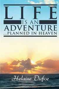 Life Is An Adventure . . . Planned In Heaven