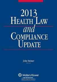 Health Law & Compliance Update, 2013 Edition