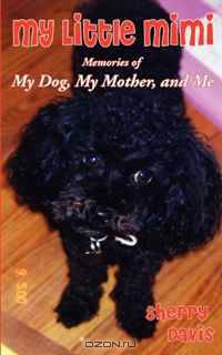 My Little Mimi: Memories of my dog, my mother, and me