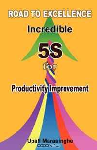 Road to Excellence Incredible 5S for Productivity Improvement