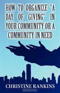 How to Organize "A Day of Giving" in your Community or a Community in Need