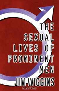 The Sexual Lives of Prominent Men