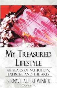My Treasured Lifestyle: 88 Years of Nutrition, Exercise and the Arts