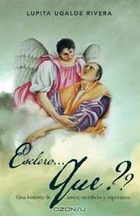 ESCLERO...........QUE ??: Una historia de amor, sacrificio y esperanza. (Spanish Edition)