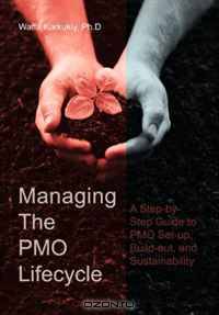 Managing The PMO Lifecycle: A Step-by-Step Guide to PMO Set-up, Build-out, and Sustainability