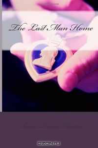 The Last Man Home: 28 years later a soldier returns from war. (Volume 1)