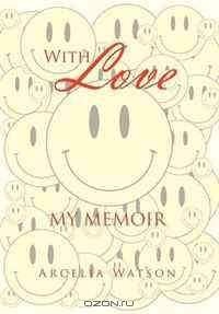 With Love: MY MEMOIR