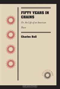 Fifty Years in Chains: Or, the Life of an American Slave