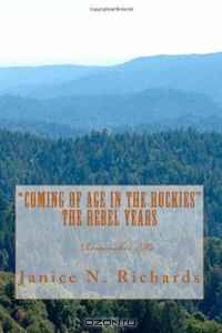 "Coming of Age in the Rockies" The Rebel Years: Remember Me (Volume 2)