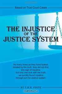 The Injustice of the Justice System: Based on True Court Cases
