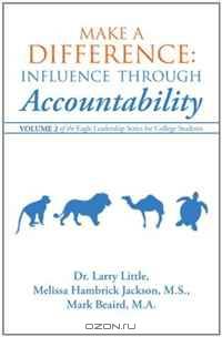 Make a Difference: Influence Through Accountability: Of the Eagle Leadership Series for College Students (Volume 2)