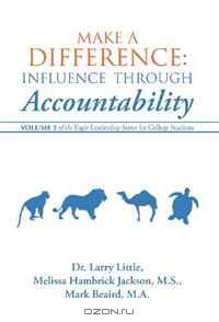 Make a Difference: Influence Through Accountability: Volume 2 of the Eagle Leadership Series for College Students