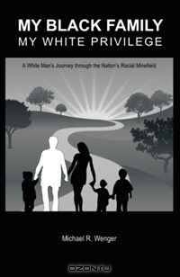 My Black Family, My White Privilege: A White Man