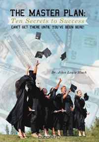 The Master Plan: Ten Secrets to Success: Success: You Can