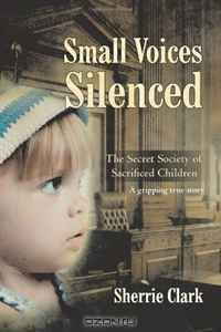 Small Voices Silenced: The Secret Society of Sacrificed Children