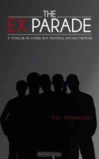 The Ex Parade: A Tongue-In-Cheek but Truthful Dating Memoir