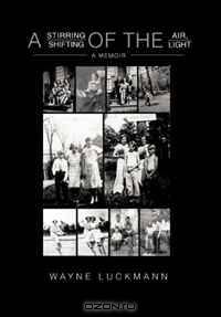 A Stirring of the Air, a Shifting of the Light: A Memoir