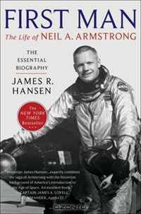 First Man: The Life of Neil A. Armstrong