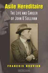 Asile Hereditaire: The Life and Career of John O
