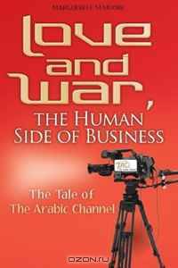 Love and War, the Human Side of Business: The Tale of The Arabic Channel