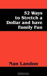 52 Ways to Stretch a Dollar and have Family Fun