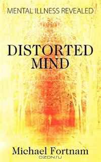 Distorted Mind: Mental Illness Revealed