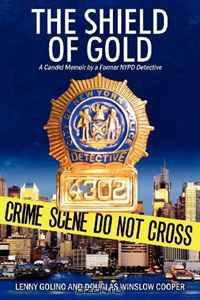 The Shield of Gold: A Candid Memoir by a Former NYPD Detective