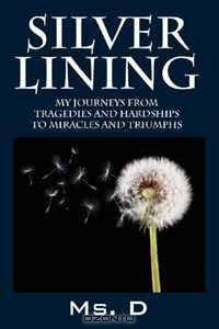 Silver Lining: My Journeys from Tragedies and Hardships to Miracles and Triumphs