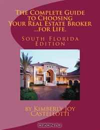 The Complete Guide to Choosing Your Real Estate Broker...for Life