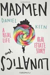 Madmen and Lunatics: a real life real estate story