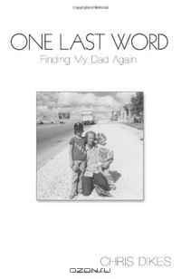 One Last Word: Finding My Dad Again