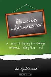 Passive Income 101: a story of paying for college without selling your soul
