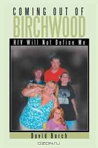 Coming Out of Birchwood: HIV Will Not Define Me