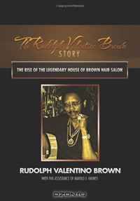 THE RUDOLPH VALENTINO BROWN STORY: The Rise of The Legendary House of Brown Hair Salon