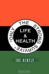Only the Strong Survive: Life & Health