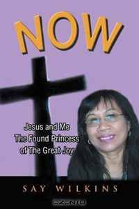 Now: Jesus and Me The Found Princess of The Great Joy