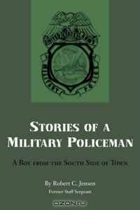 Stories of a Military Policeman: A Boy from the South Side of Town