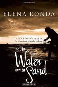 Not in Water nor in Sand: God Answers Prayer The Whereabouts of Natalee Holloway