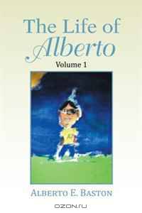 The Life of Alberto (Volume 1)