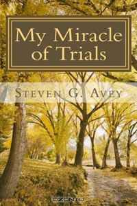 My Miracle of Trials (Volume 1)