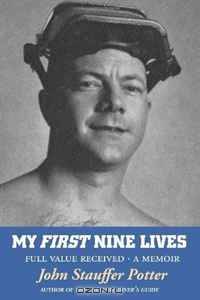 My First Nine Lives: Full Value Received (Volume 1)