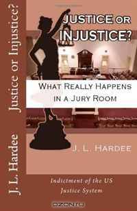 Justice or Injustice? What Really Happens In A Jury Room