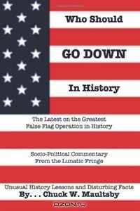 Who Should Go Down in History: The Latest and Greatest False Flag Operation in History
