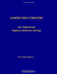ACROSS THE CEMETERY: My Childhood and Singletary-Ochlocknee Heritage