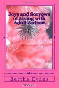 Joys and Sorrows of Living with Adult Autism: A Married Man with Autism?