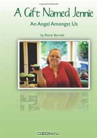 A Gift Named Jennie: An Angel Amongst Us