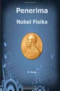 Penerima Nobel Fisika: Tokoh dan Lembaga Penerima Nobel Fisika (Indonesian Edition)