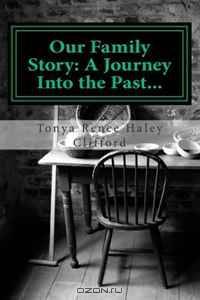 Our Family Story: A Journey Into the Past...